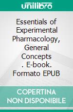 Essentials of Experimental Pharmacology, General Concepts      . E-book. Formato EPUB ebook