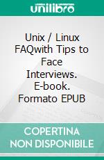 Unix / Linux FAQwith Tips to Face Interviews. E-book. Formato EPUB ebook