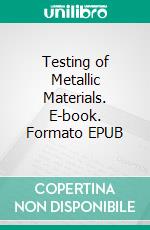 Testing of Metallic Materials. E-book. Formato EPUB ebook di A. V. K. Suryanarayana