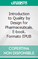 Introduction to Quality by Design for Pharmaceuticals. E-book. Formato EPUB ebook