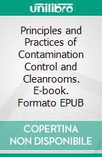 Principles and Practices of Contamination Control and Cleanrooms. E-book. Formato EPUB ebook di C K Moorthy 