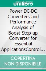 Power DC-DC Converters and Performance Analysis of Boost Step-up Converter for Essential ApplicationsControl Engineering and Instrumentation Modeling with MATLAB/Simulink and Easy Computing Methods. E-book. Formato PDF ebook