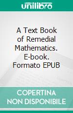 A Text Book of Remedial Mathematics. E-book. Formato EPUB ebook