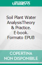 Soil Plant Water AnalysisTheory & Practice. E-book. Formato EPUB ebook
