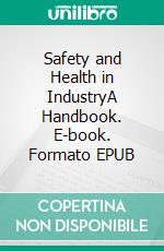 Safety and Health in IndustryA Handbook. E-book. Formato EPUB