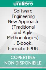 Software Engineering New Approach (Traditional and Agile Methodologies) . E-book. Formato EPUB ebook