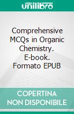 Comprehensive MCQs in Organic Chemistry. E-book. Formato EPUB ebook di Md. Rageeb Md. Usman
