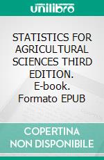 STATISTICS FOR AGRICULTURAL SCIENCES THIRD EDITION. E-book. Formato EPUB