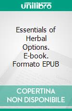 Essentials of Herbal Options. E-book. Formato EPUB