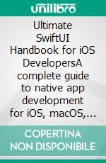 Ultimate SwiftUI Handbook for iOS DevelopersA complete guide to native app development for iOS, macOS, watchOS, tvOS, and visionOS. E-book. Formato EPUB ebook di Duong Ðình B?o (James) Thang