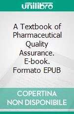 A Textbook of Pharmaceutical Quality Assurance. E-book. Formato EPUB ebook