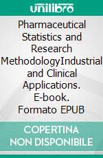 Pharmaceutical Statistics and Research MethodologyIndustrial and Clinical Applications. E-book. Formato EPUB ebook