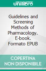 Guidelines and Screening Methods of Pharmacology. E-book. Formato EPUB ebook