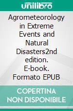 Agrometeorology in Extreme Events and Natural Disasters2nd edition. E-book. Formato EPUB ebook