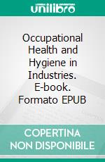 Occupational Health and Hygiene in Industries. E-book. Formato EPUB ebook