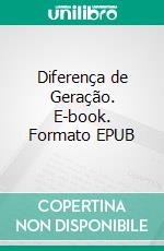 Diferença de Geração. E-book. Formato EPUB ebook