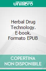 Herbal Drug Technology. E-book. Formato EPUB ebook di Sharada L. Deore