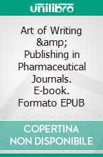 Art of Writing &amp; Publishing in Pharmaceutical Journals. E-book. Formato EPUB