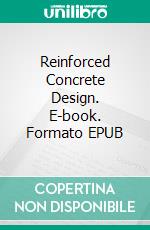 Reinforced Concrete Design. E-book. Formato EPUB ebook di Sharma Ravi Kumar