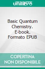 Basic Quantum Chemistry. E-book. Formato EPUB ebook