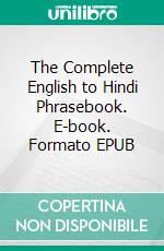 The Complete English to Hindi Phrasebook. E-book. Formato EPUB ebook