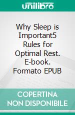 Why Sleep is Important5 Rules for Optimal Rest. E-book. Formato EPUB ebook di Ranjot Singh Chahal