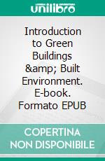 Introduction to Green Buildings &amp; Built Environment. E-book. Formato EPUB ebook