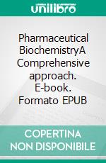 Pharmaceutical BiochemistryA Comprehensive approach. E-book. Formato EPUB ebook