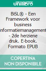 BiSL® - Een Framework voor business informatiemanagement - 2de herziene druk. E-book. Formato EPUB ebook