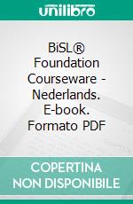 BiSL® Foundation Courseware - Nederlands. E-book. Formato PDF ebook