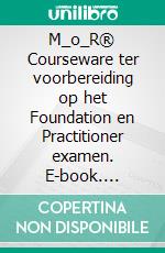 M_o_R® Courseware ter voorbereiding op het Foundation en Practitioner examen. E-book. Formato PDF ebook