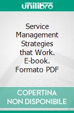 Service Management Strategies that Work. E-book. Formato PDF ebook