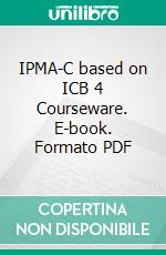 IPMA-C based on ICB 4 Courseware. E-book. Formato PDF ebook