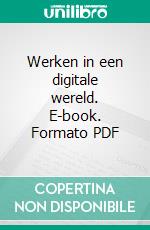 Werken in een digitale wereld. E-book. Formato PDF ebook