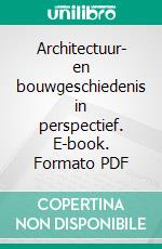 Architectuur- en bouwgeschiedenis in perspectief. E-book. Formato PDF ebook
