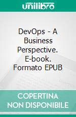 DevOps - A Business Perspective. E-book. Formato EPUB ebook