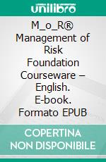 M_o_R® Management of Risk Foundation Courseware – English. E-book. Formato EPUB ebook