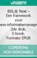 BiSL® Next – Een framework voor Business-informatiemanagement 2de druk. E-book. Formato EPUB ebook