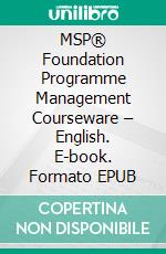 MSP® Foundation Programme Management Courseware – English. E-book. Formato EPUB ebook