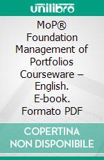 MoP® Foundation Management of Portfolios Courseware – English. E-book. Formato PDF ebook