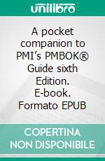A pocket companion to PMI’s PMBOK® Guide sixth Edition. E-book. Formato EPUB ebook