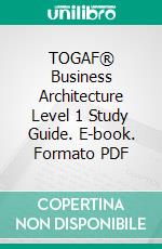 TOGAF® Business Architecture Level 1 Study Guide. E-book. Formato PDF ebook