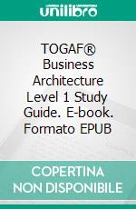 TOGAF® Business Architecture Level 1 Study Guide. E-book. Formato EPUB ebook