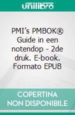 PMI’s PMBOK® Guide in een notendop - 2de druk. E-book. Formato EPUB ebook
