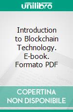 Introduction to Blockchain Technology. E-book. Formato PDF ebook