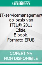 IT-servicemanagement op basis van ITIL® 2011 Editie. E-book. Formato EPUB ebook