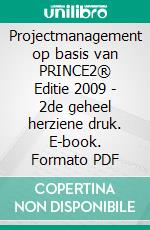 Projectmanagement op basis van PRINCE2® Editie 2009 - 2de geheel herziene druk. E-book. Formato PDF ebook