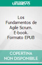 Los Fundamentos de Agile Scrum. E-book. Formato EPUB ebook
