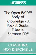 The Open FAIR™ Body of Knowledge - A Pocket Guide. E-book. Formato PDF ebook