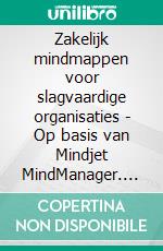 Zakelijk mindmappen voor slagvaardige organisaties - Op basis van Mindjet MindManager. E-book. Formato PDF ebook